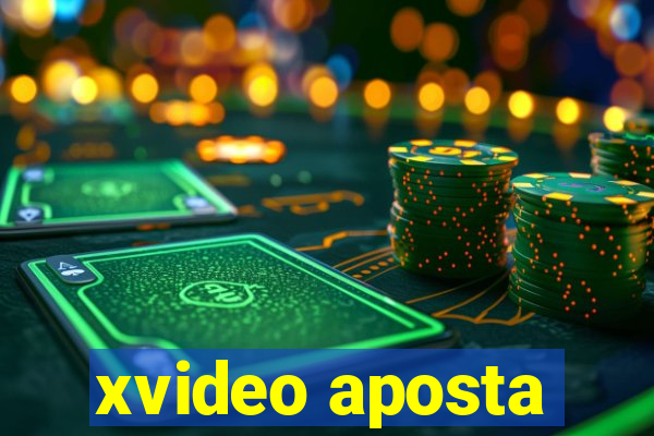 xvideo aposta